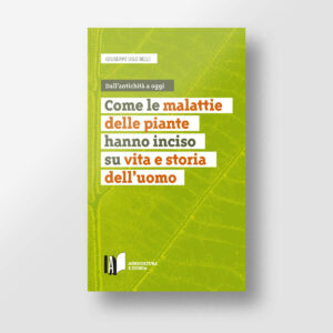 Come le malattie delle piante hanno inciso su vita e storia dell'uomo